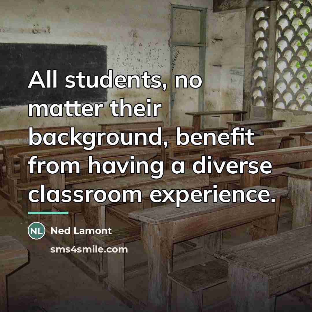 “All students, no matter their background, benefit from having a…” quote by Ned Lamont