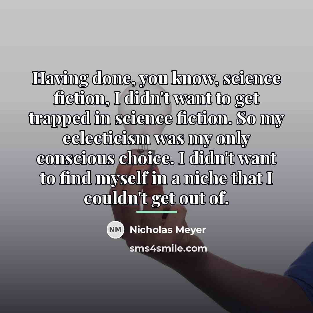 “Having done, you know, science fiction, I didn't want to…” quote by Nicholas Meyer