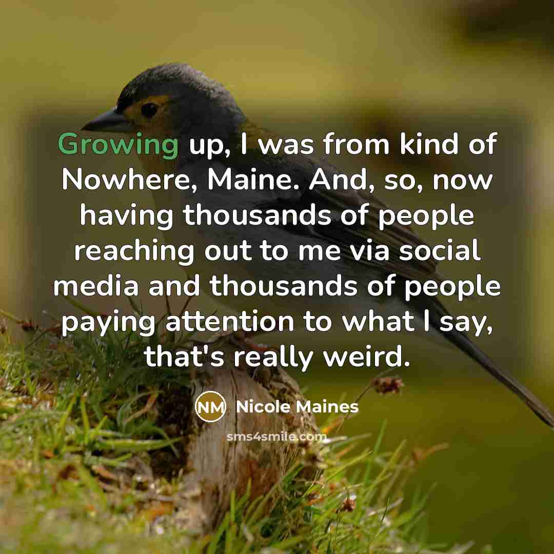 “Growing up, I was from kind of Nowhere, Maine. And,…” quote by Nicole Maines