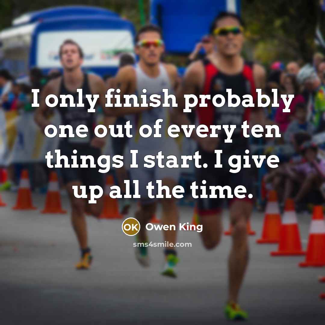 “I only finish probably one out of every ten things…” quote by Owen King