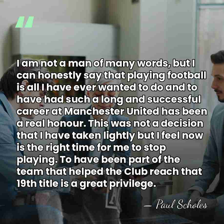 I am not a man of many words, but I can honestly&hellip; - Paul Scholes