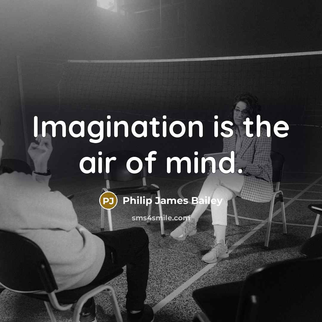 “Imagination is the air of mind.…” quote by Philip James Bailey