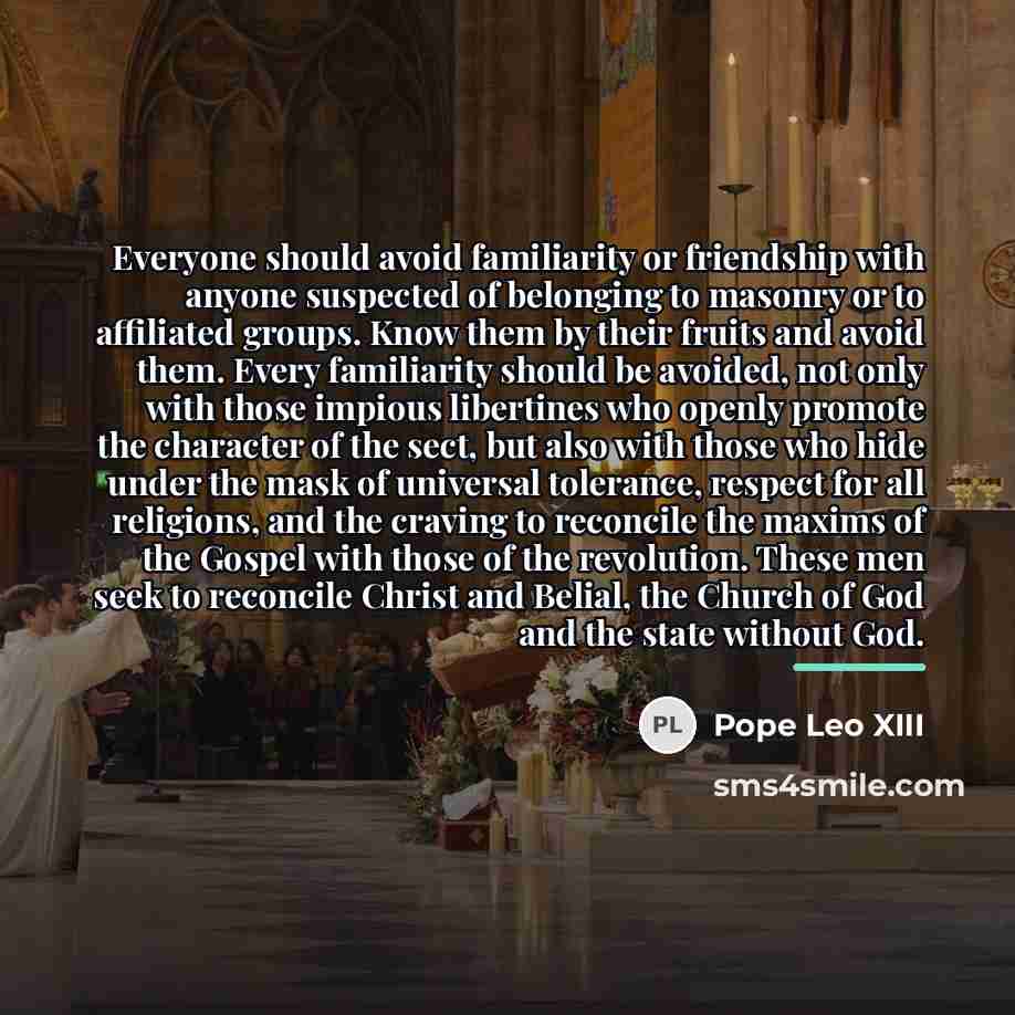 “Everyone should avoid familiarity or friendship with anyone suspected of…” quote by Pope Leo XIII