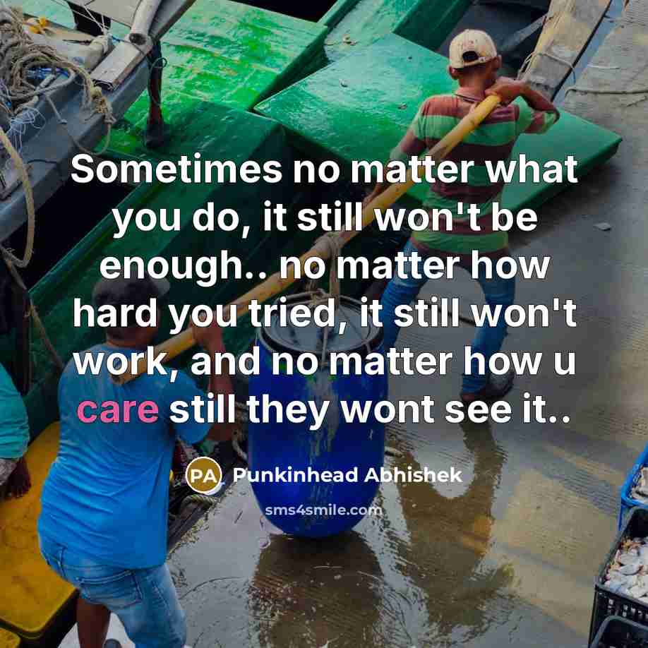 “Sometimes no matter what you do, it still won't be…” quote by Punkinhead Abhishek