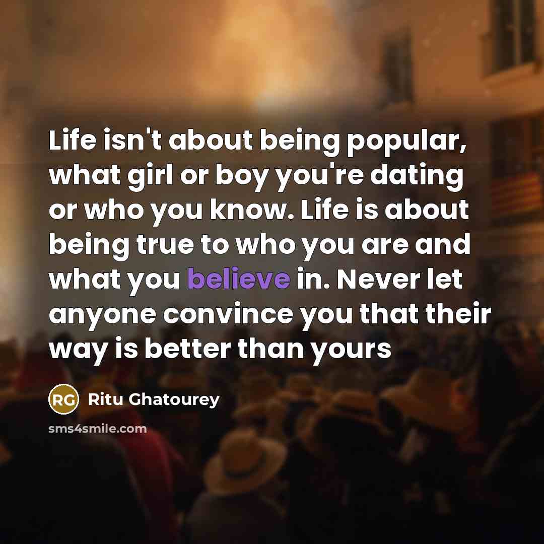 “Life isn't about being popular, what girl or boy you're…” quote by Ritu Ghatourey