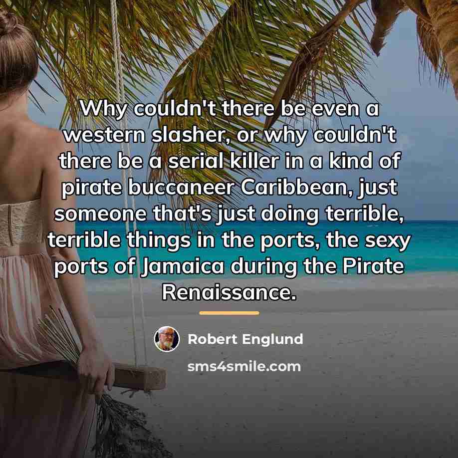 “Why couldn't there be even a western slasher, or why…” quote by Robert Englund