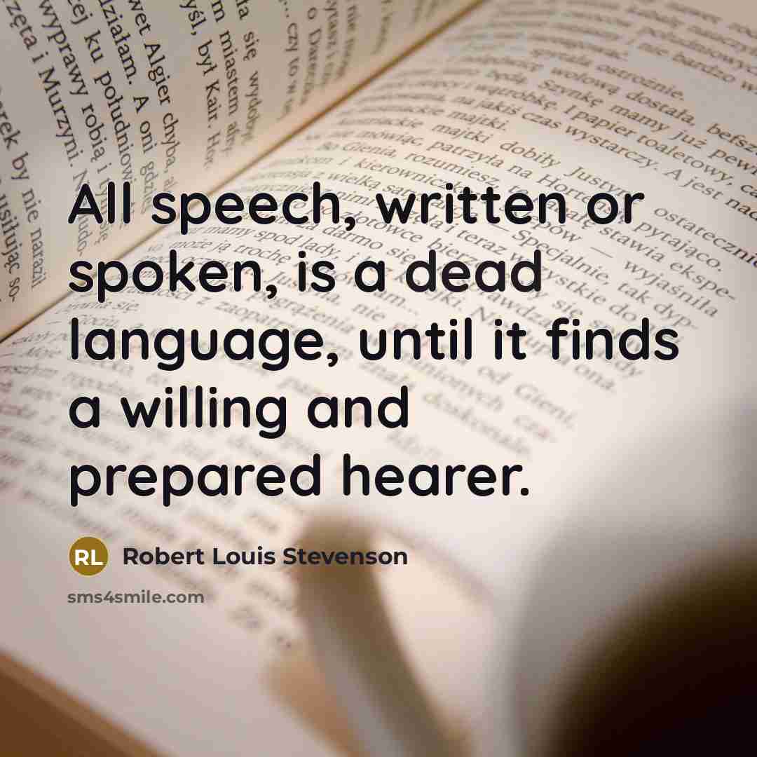 “All speech, written or spoken, is a dead language, until…” quote by Robert Louis Stevenson