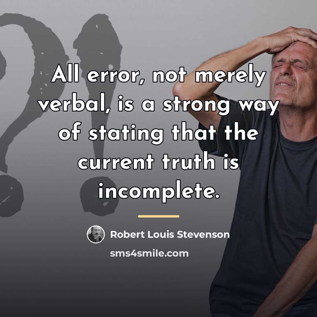 “All error, not merely verbal, is a strong way of…” quote by Robert Louis Stevenson