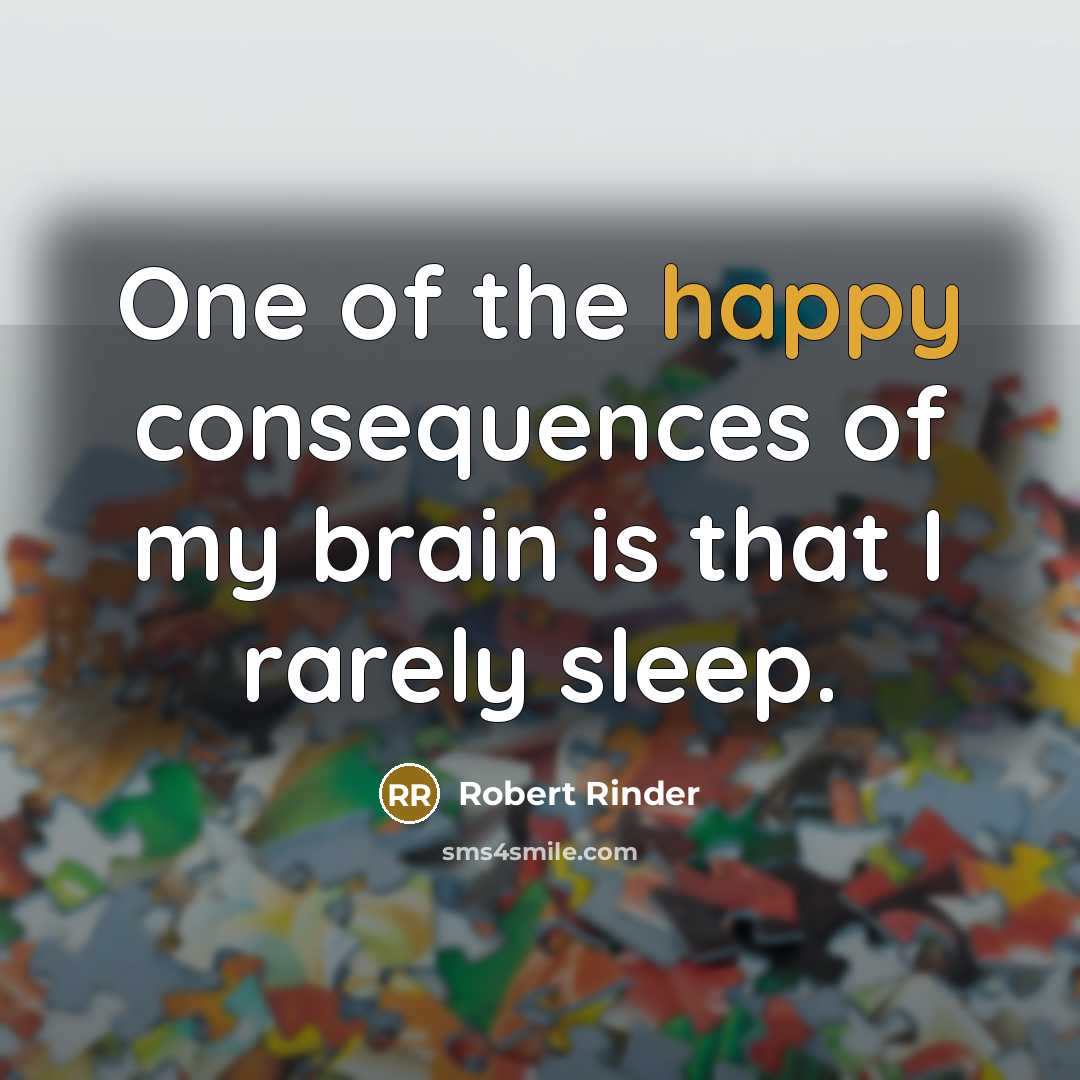 “One of the happy consequences of my brain is that…” quote by Robert Rinder