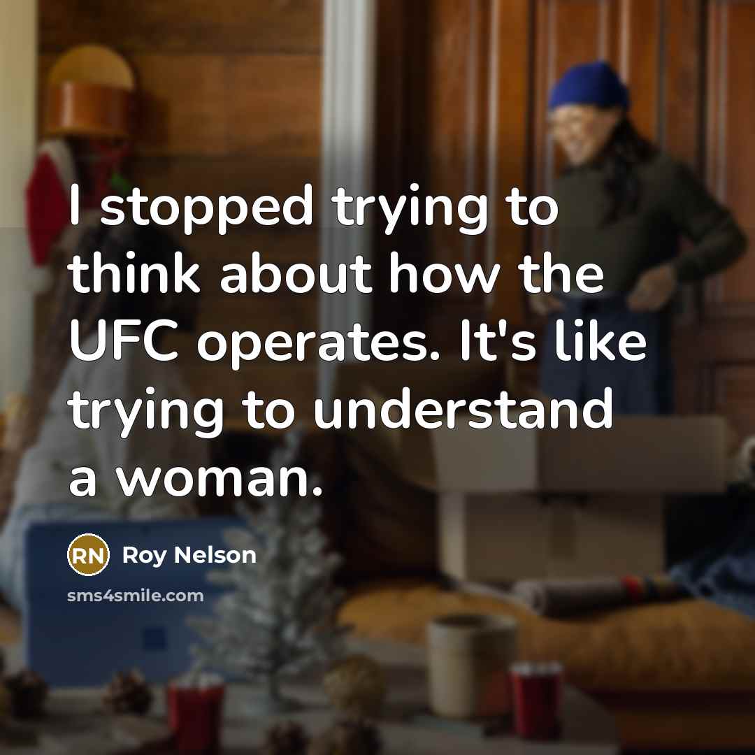 “I stopped trying to think about how the UFC operates.…” quote by Roy Nelson