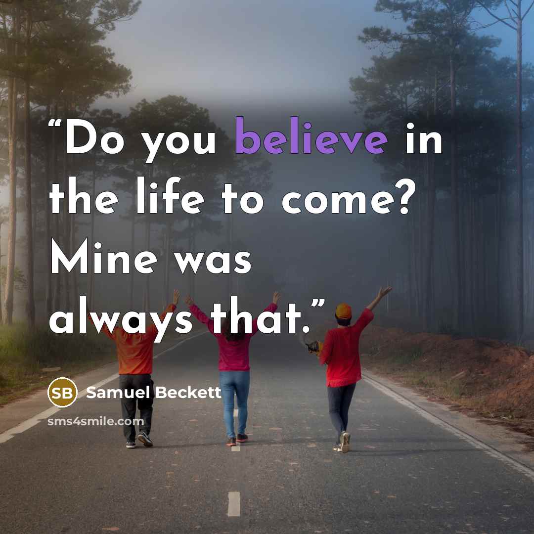 “Do you believe in the life to come? Mine was always that.” quote by Samuel Beckett