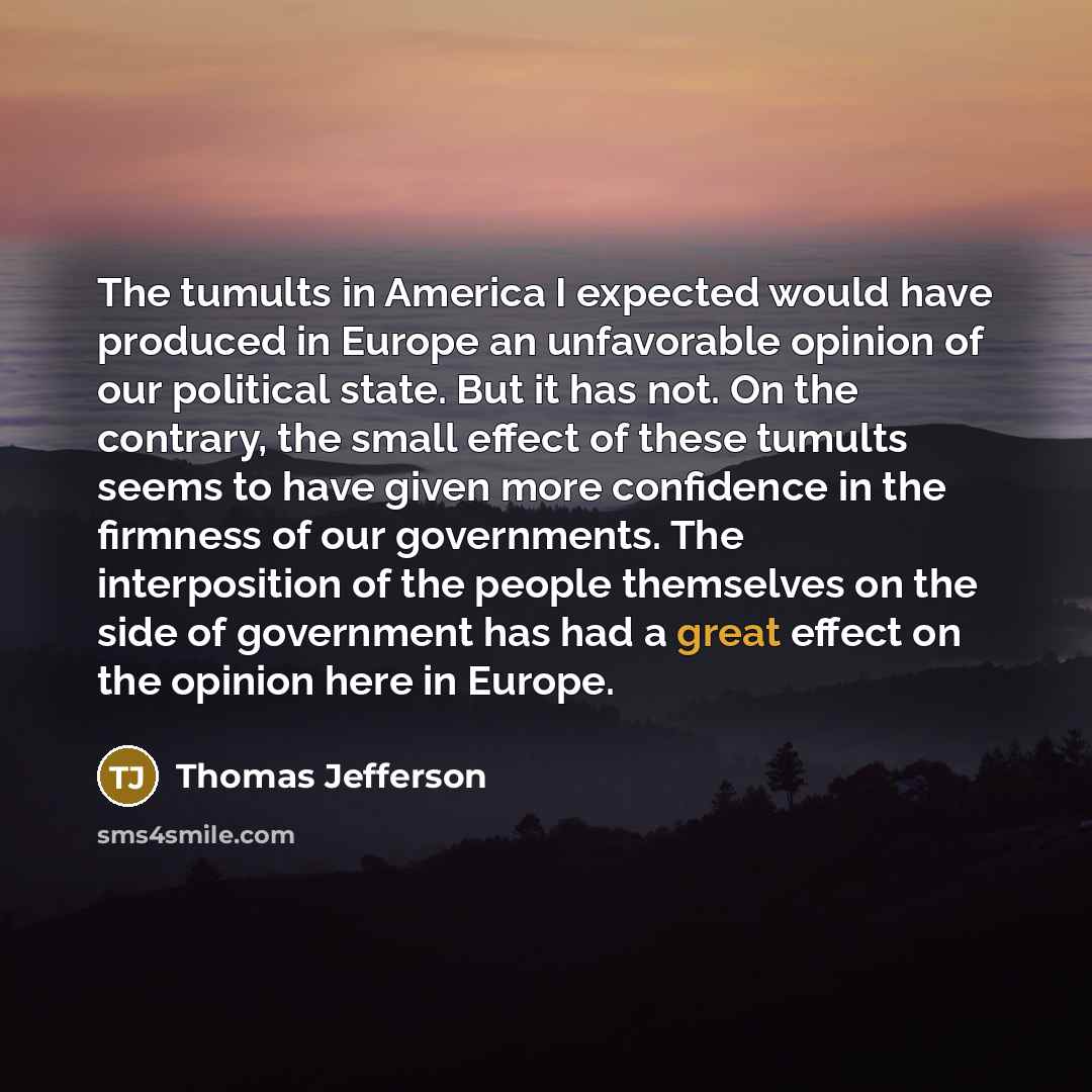 “The tumults in America I expected would have produced in…” quote by Thomas Jefferson