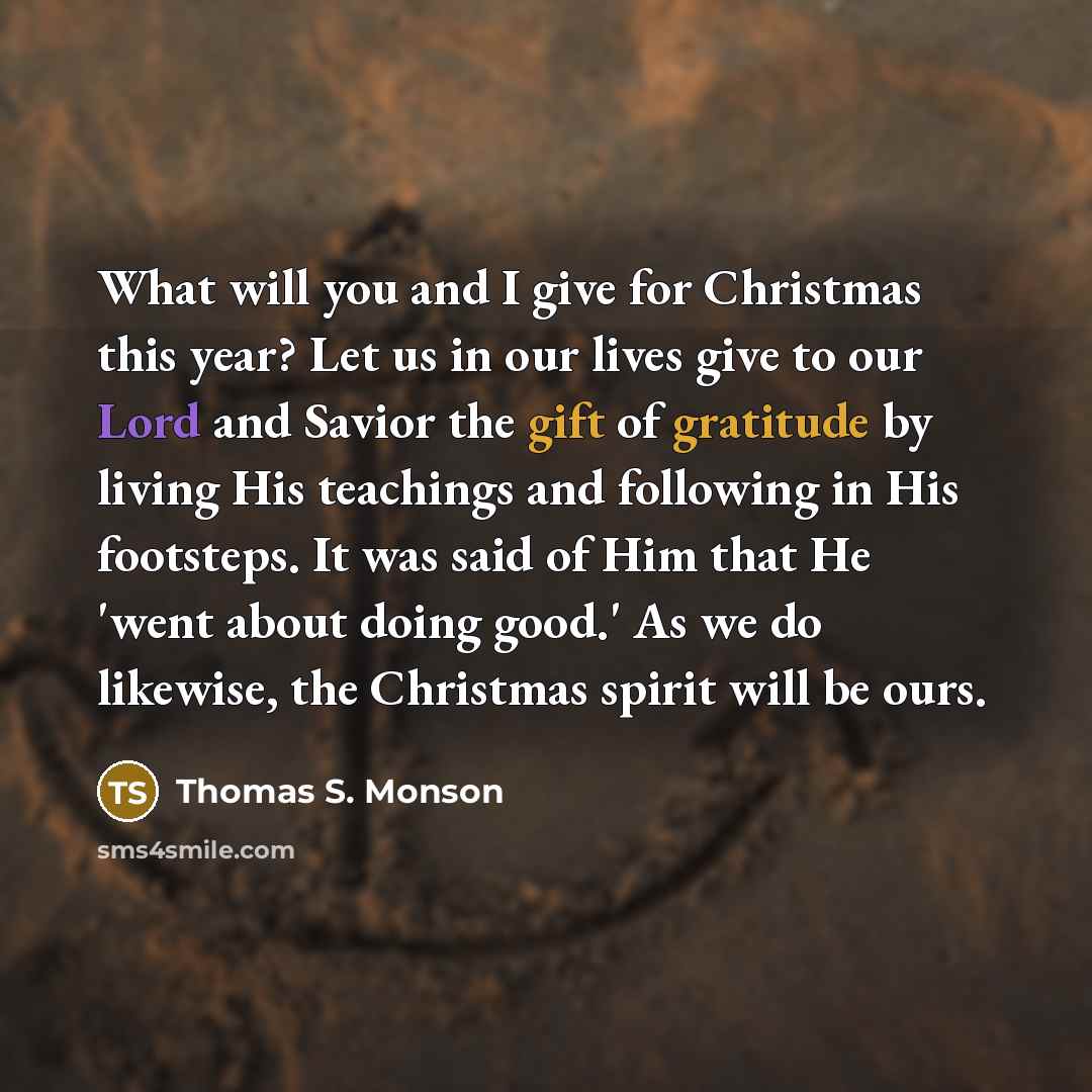 “What will you and I give for Christmas this year?…” quote by Thomas S. Monson