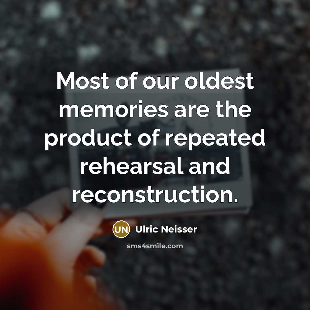 “Most of our oldest memories are the product of repeated…” quote by Ulric Neisser