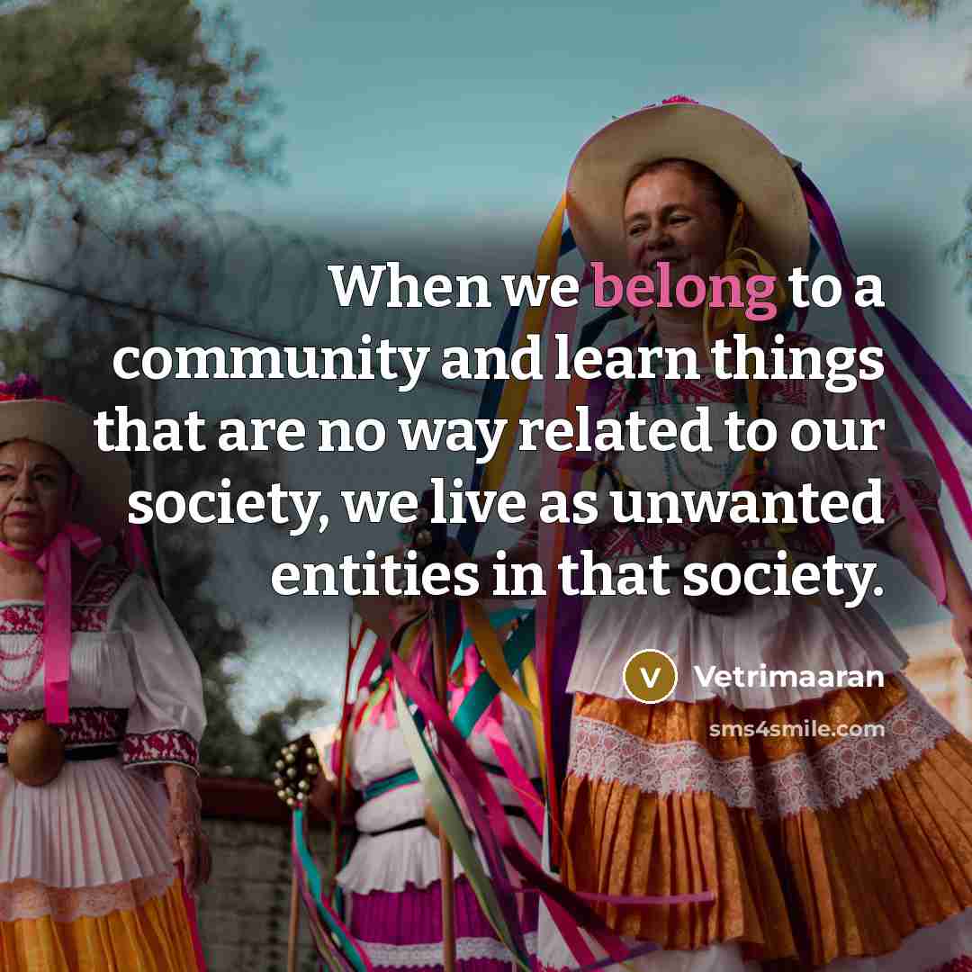 “When we belong to a community and learn things that…” quote by Vetrimaaran