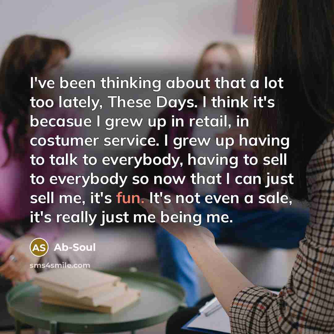 “I've been thinking about that a lot too lately, These…” quote by Ab-Soul