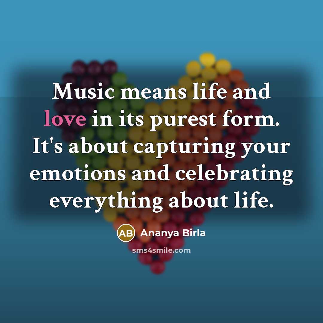 “Music means life and love in its purest form. It's…” quote by Ananya Birla