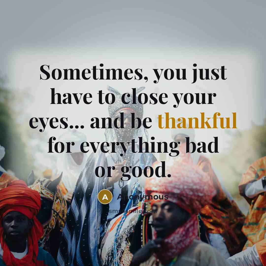 “Sometimes, you just have to close your eyes... and be…” quote by Anonymous
