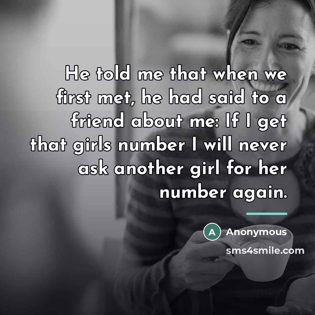 “He told me that when we first met, he had…” quote by Anonymous