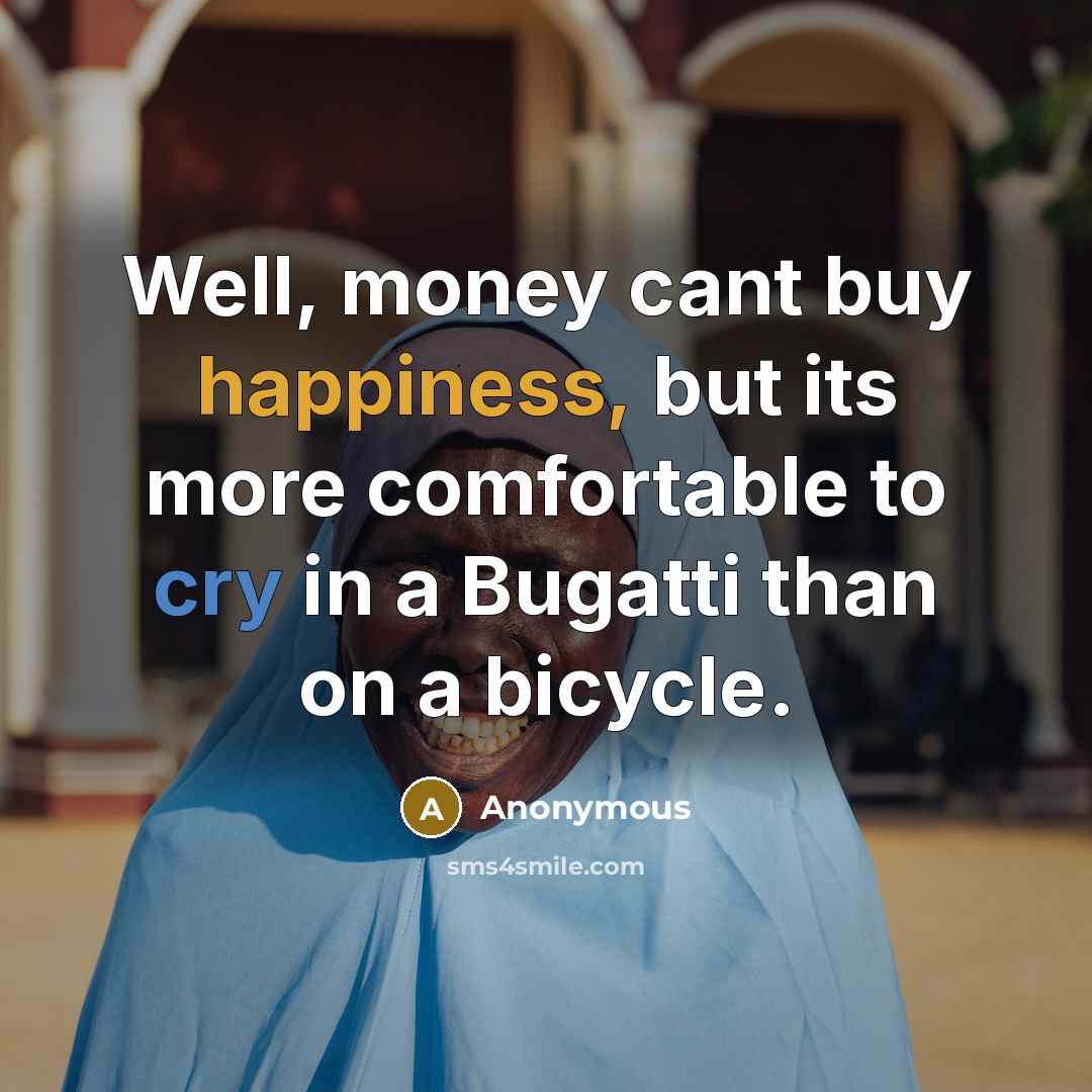 “Well, money cant buy happiness, but its more comfortable to…” quote by Anonymous