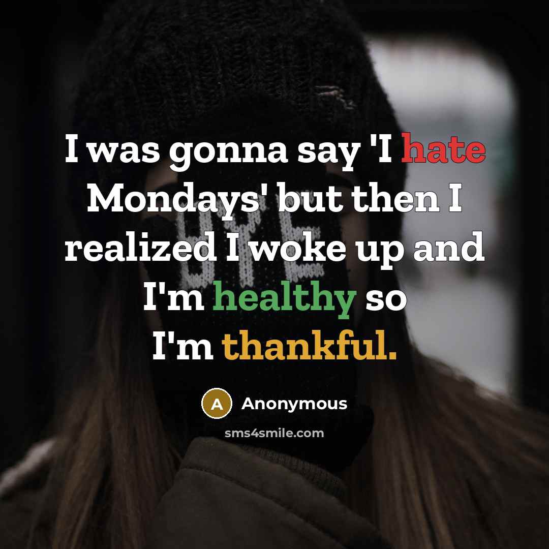 “I was gonna say 'I hate Mondays' but then I…” quote by Anonymous