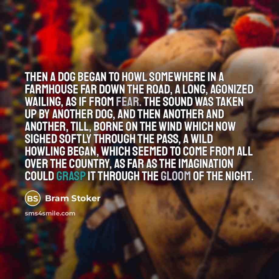 “Then a dog began to howl somewhere in a farmhouse…” quote by Bram Stoker