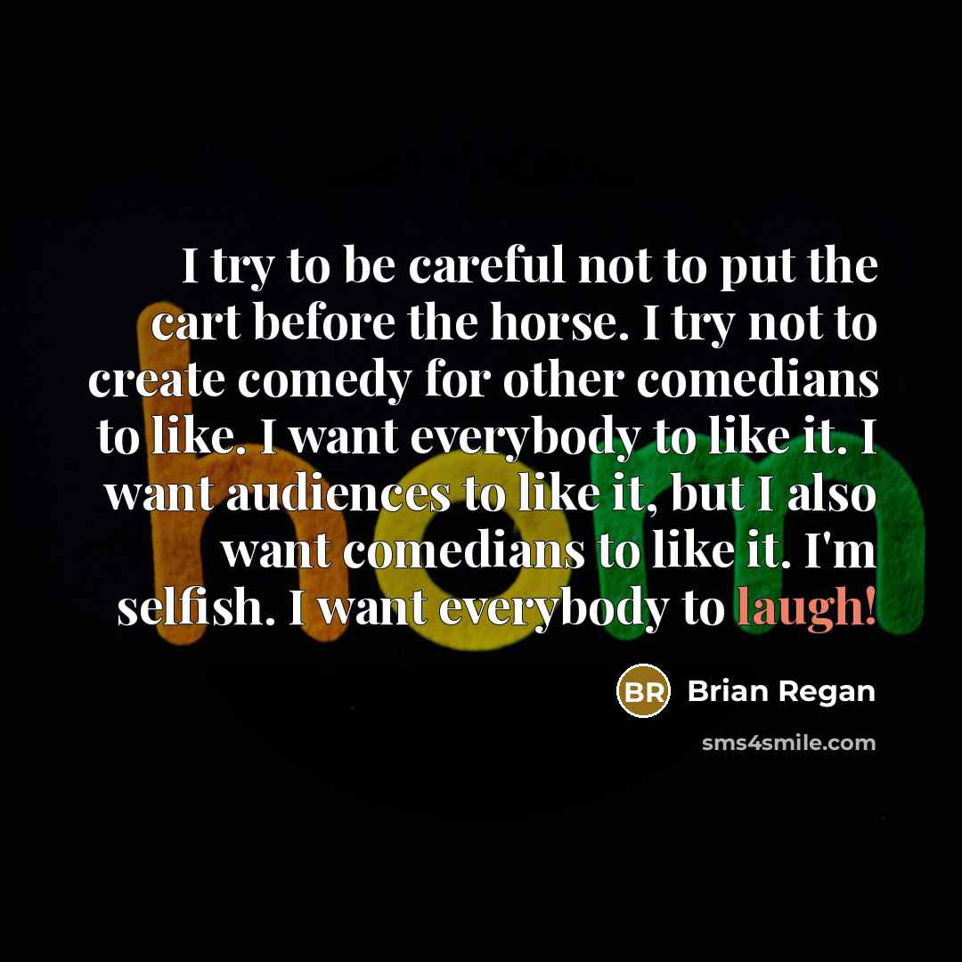 “I try to be careful not to put the cart…” quote by Brian Regan
