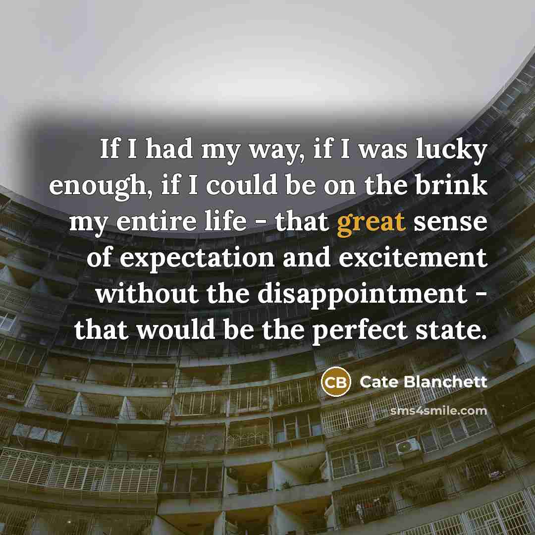 “If I had my way, if I was lucky enough,…” quote by Cate Blanchett