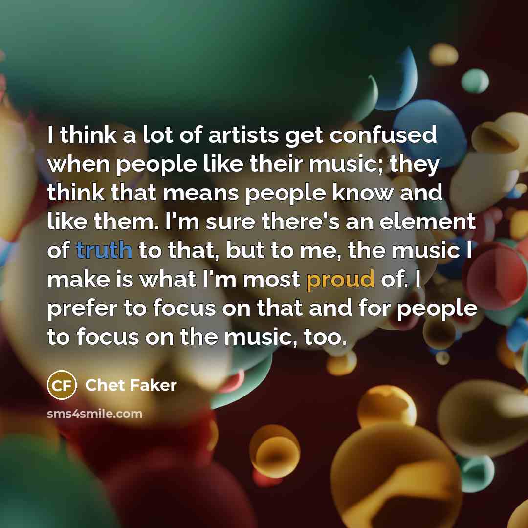 “I think a lot of artists get confused when people…” quote by Chet Faker