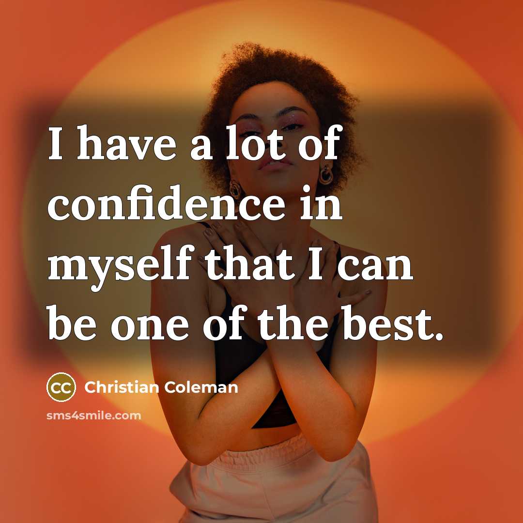 “I have a lot of confidence in myself that I…” quote by Christian Coleman