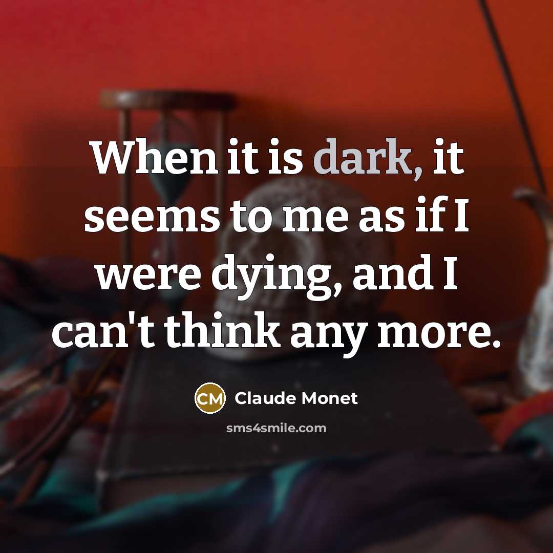 “When it is dark, it seems to me as if…” quote by Claude Monet