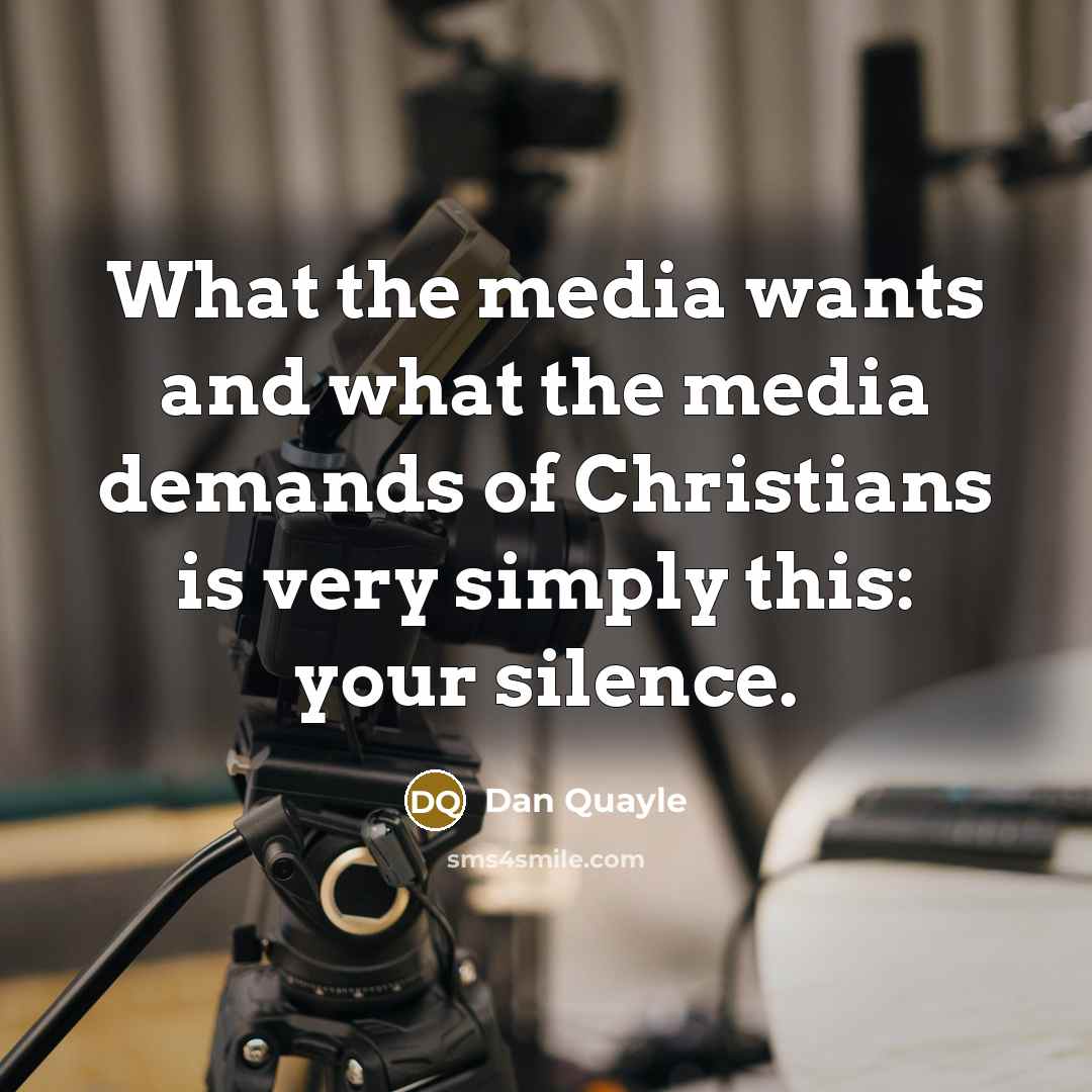 “What the media wants and what the media demands of…” quote by Dan Quayle