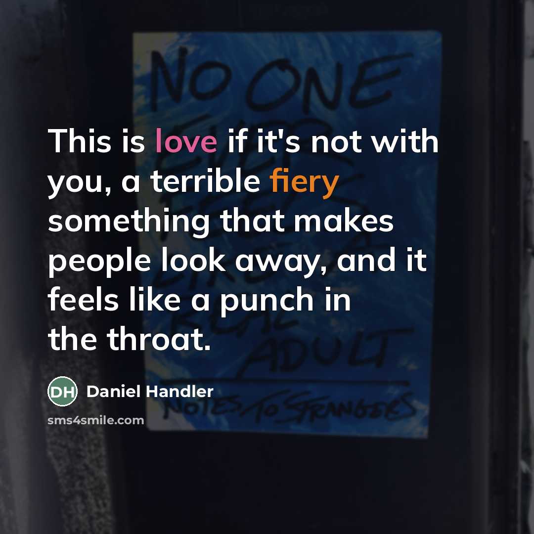 “This is love if it's not with you, a terrible…” quote by Daniel Handler