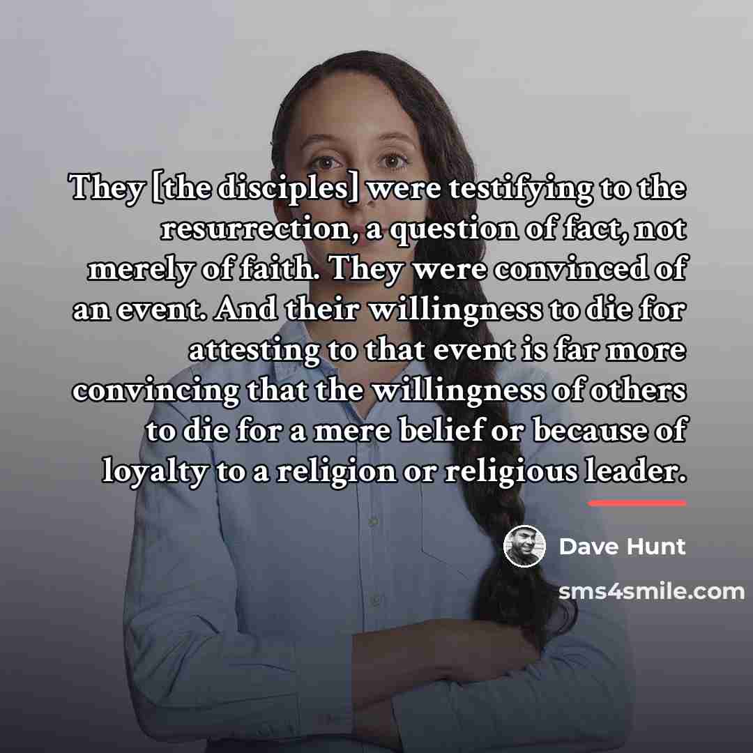 “They [the disciples] were testifying to the resurrection, a question…” quote by Dave Hunt