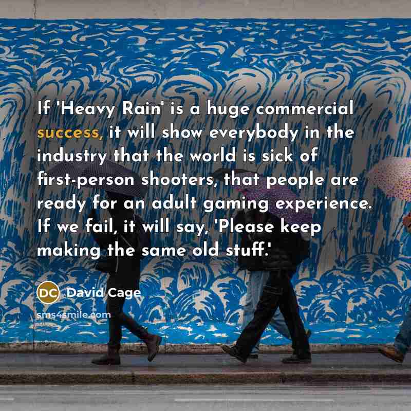 “If 'Heavy Rain' is a huge commercial success, it will…” quote by David Cage