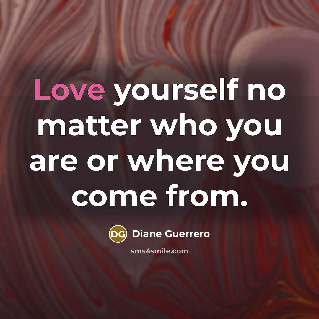 “Love yourself no matter who you are or where you…” quote by Diane Guerrero