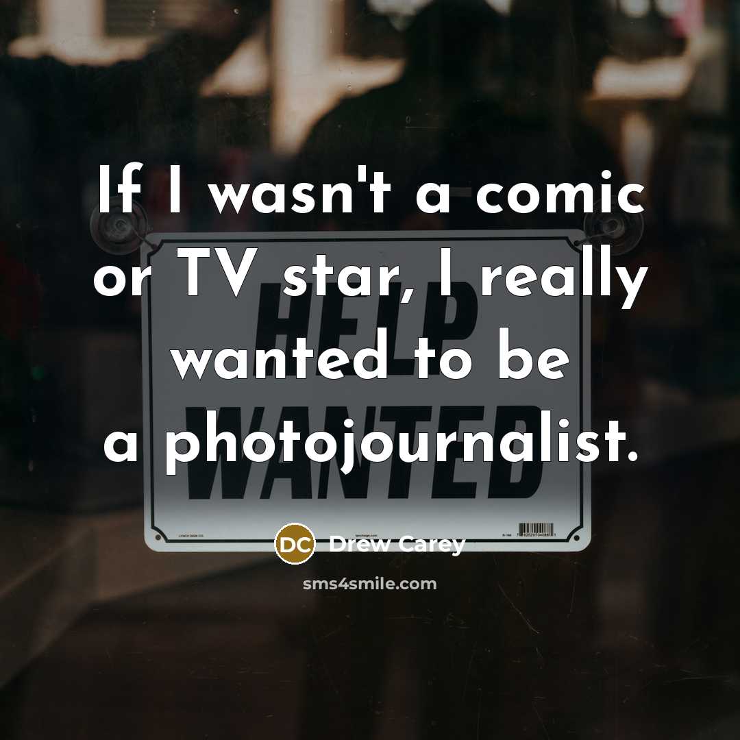 “If I wasn't a comic or TV star, I really…” quote by Drew Carey