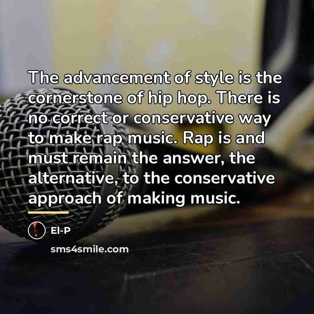 “The advancement of style is the cornerstone of hip hop.…” quote by El-P