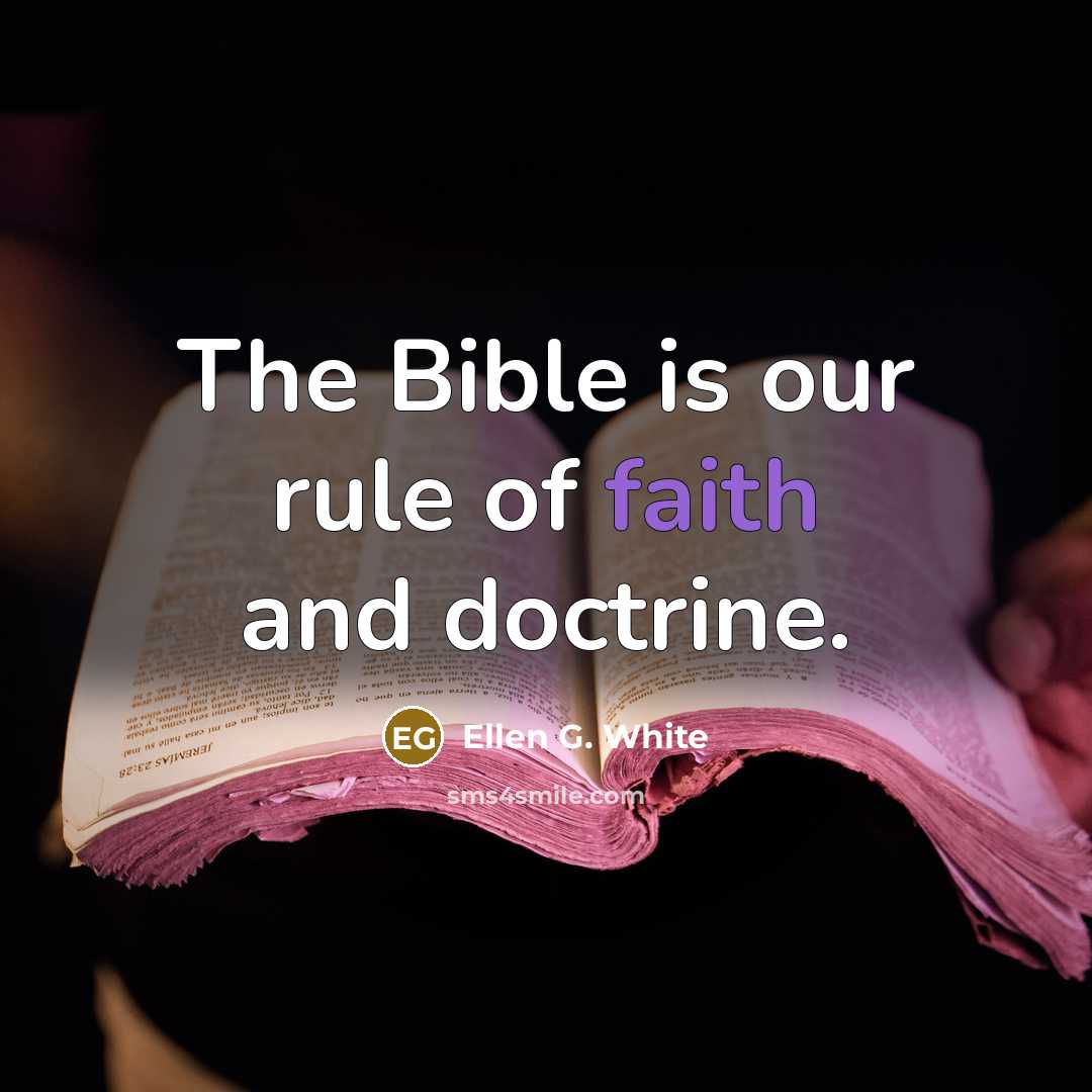“The Bible is our rule of faith and doctrine.…” quote by Ellen G. White