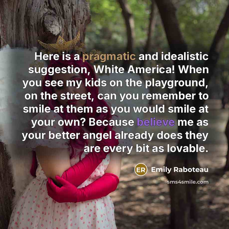 “Here is a pragmatic and idealistic suggestion, White America! When…” quote by Emily Raboteau