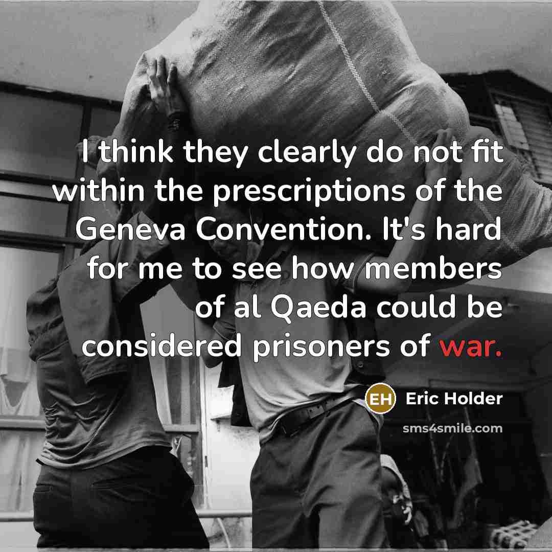 “I think they clearly do not fit within the prescriptions…” quote by Eric Holder