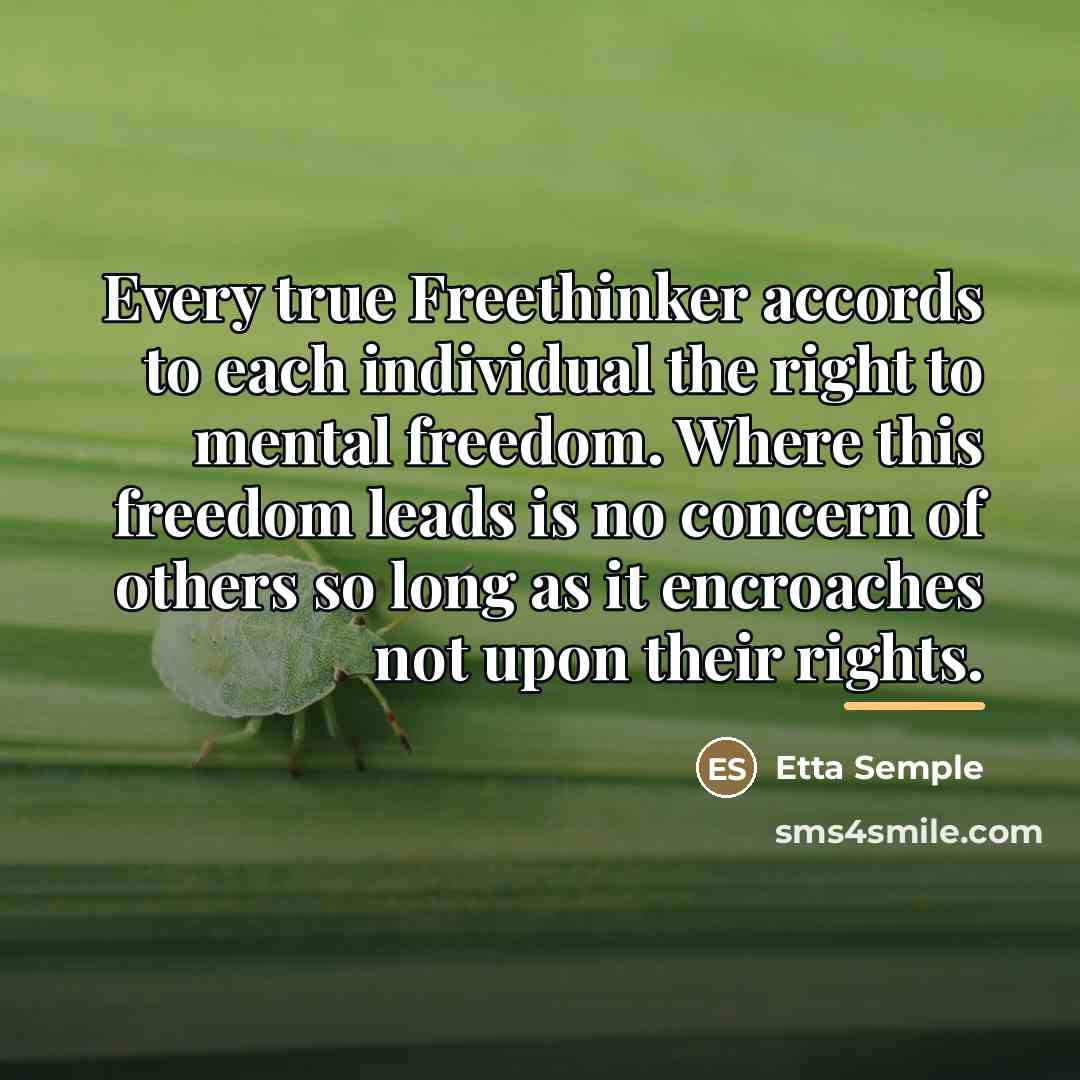 “Every true Freethinker accords to each individual the right to…” quote by Etta Semple