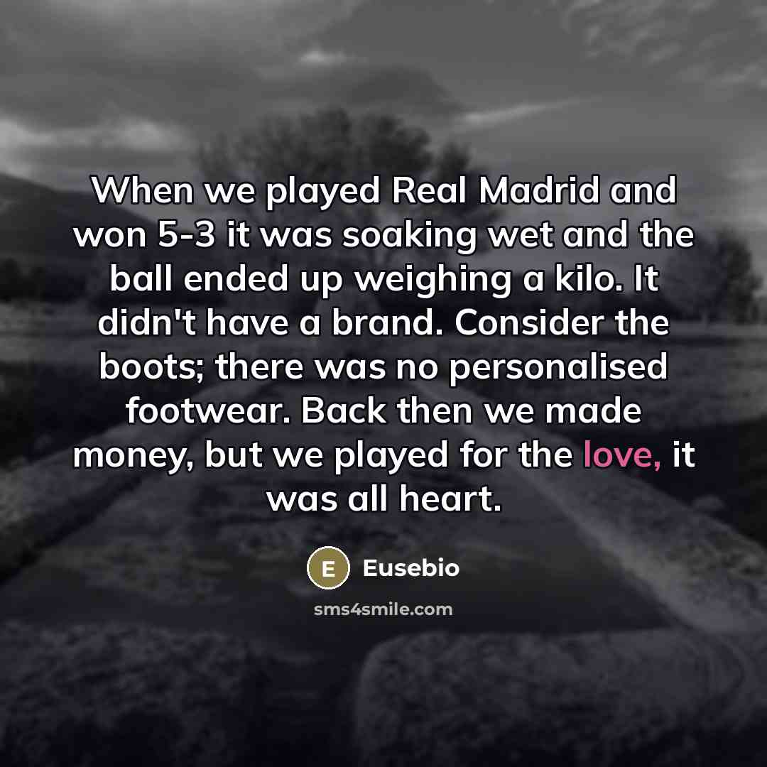 “When we played Real Madrid and won 5-3 it was…” quote by Eusebio