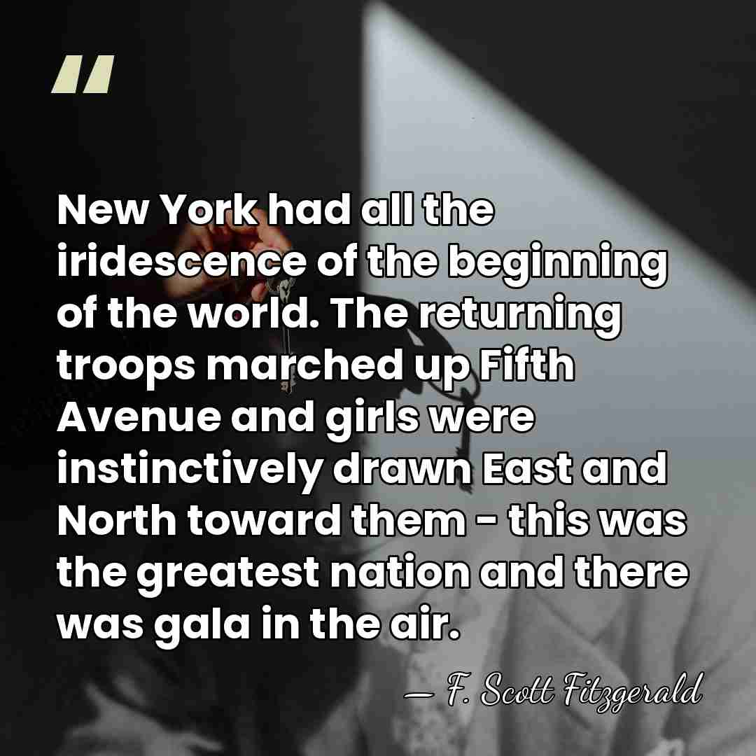 New York had all the iridescence of the beginning of the world.&hellip; - F. Scott Fitzgerald