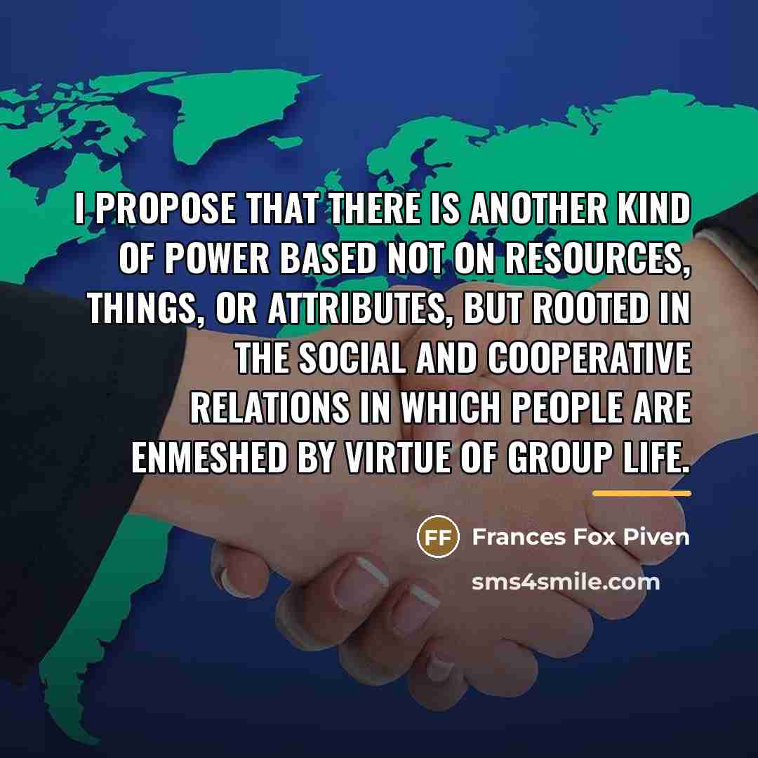 “I propose that there is another kind of power based…” quote by Frances Fox Piven
