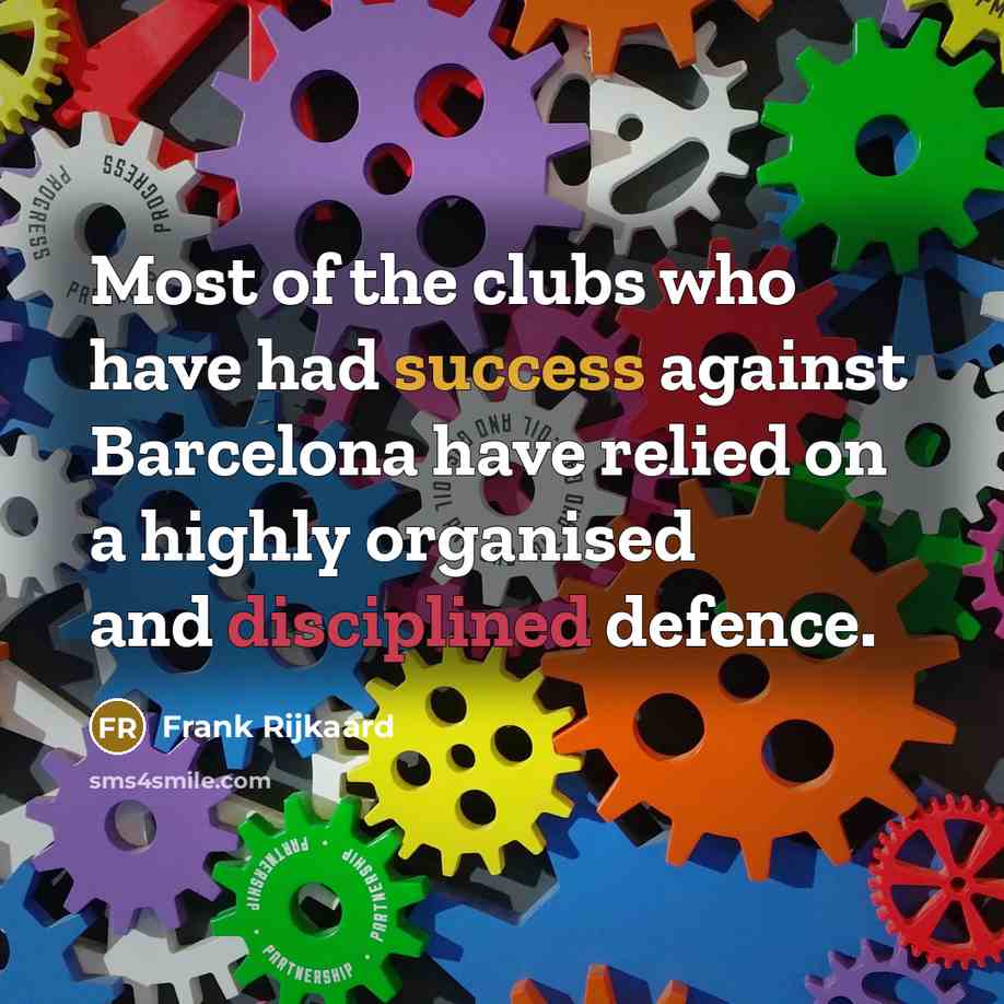 “Most of the clubs who have had success against Barcelona…” quote by Frank Rijkaard
