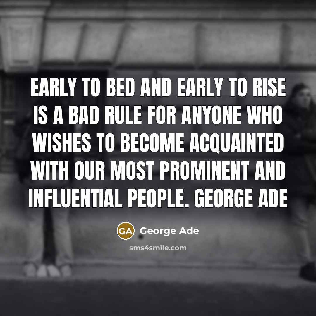 “Early to bed and early to rise is a bad…” quote by George Ade