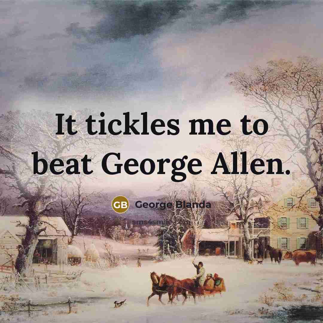 “It tickles me to beat George Allen.…” quote by George Blanda