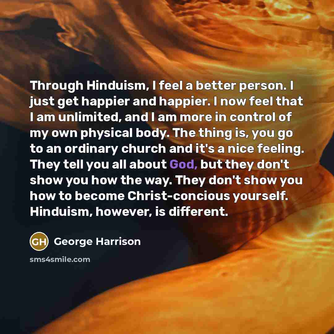 “Through Hinduism, I feel a better person. I just get…” quote by George Harrison