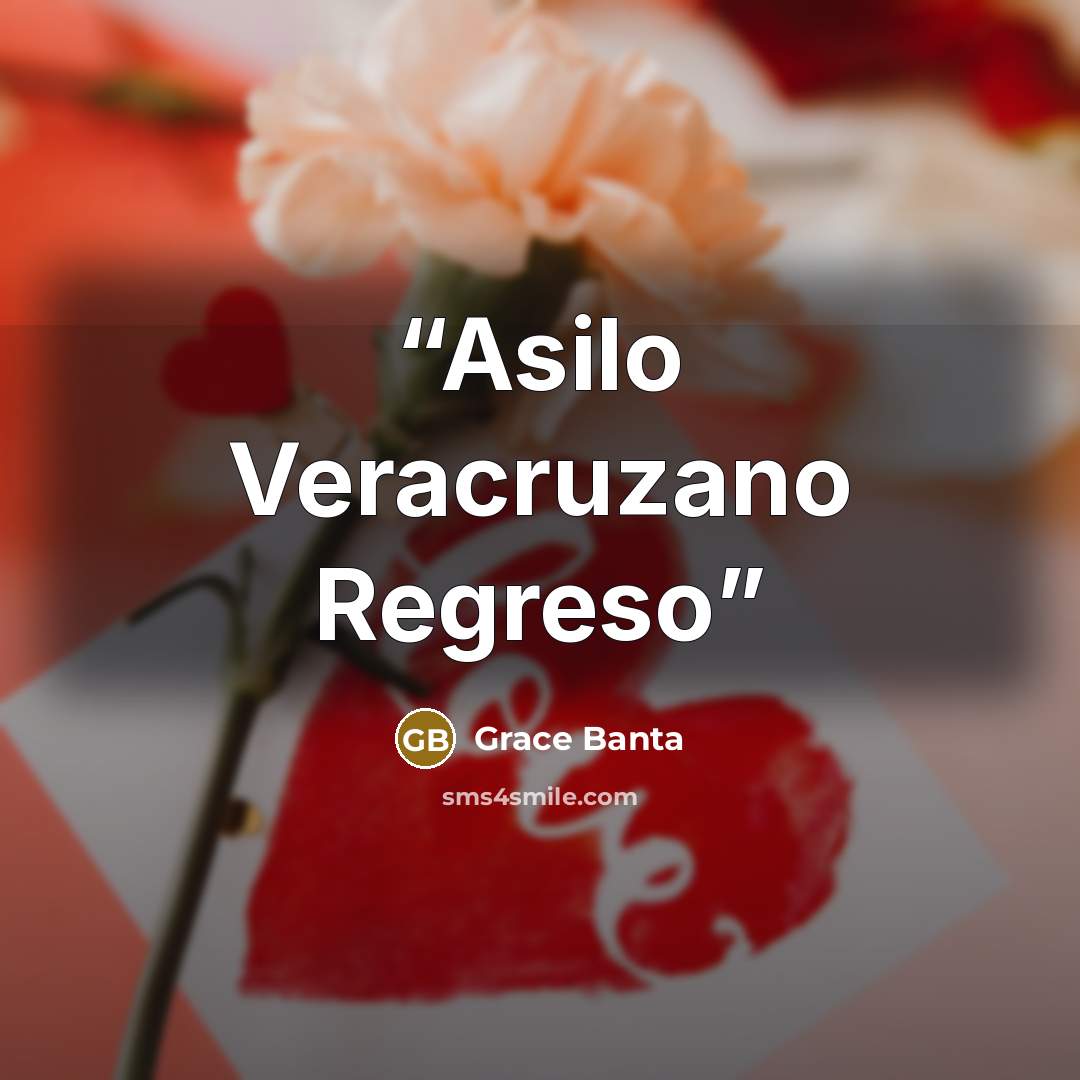 “Asilo Veracruzano Regreso” quote by Grace Banta